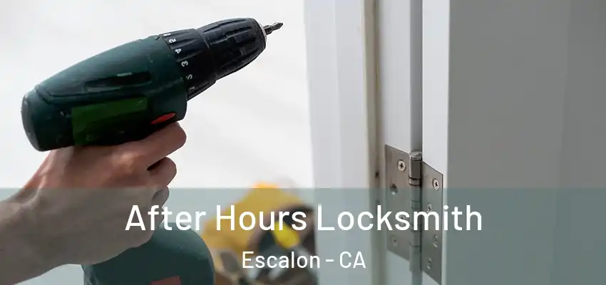  After Hours Locksmith Escalon - CA