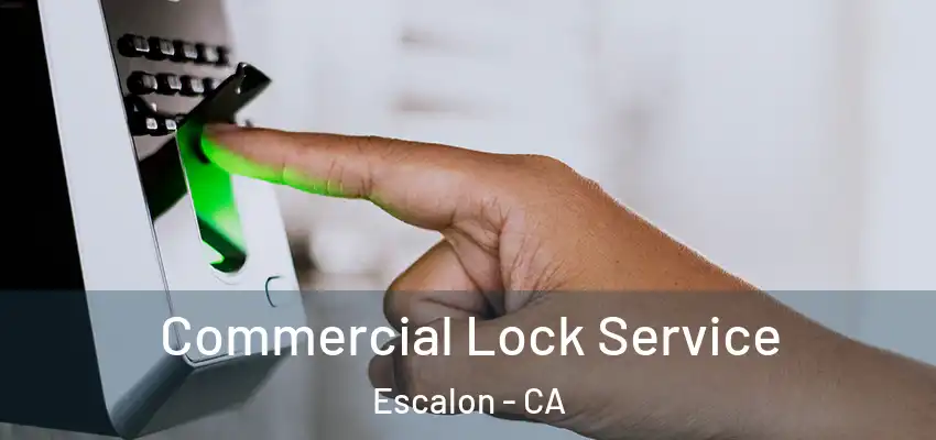  Commercial Lock Service Escalon - CA