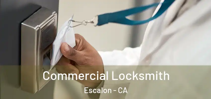  Commercial Locksmith Escalon - CA