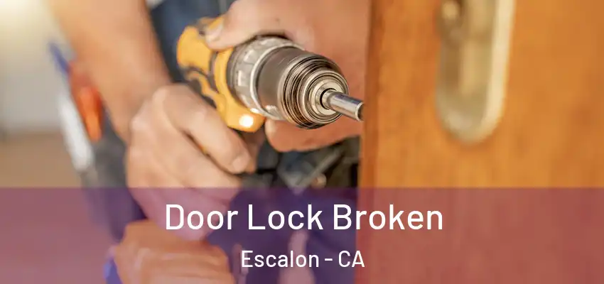 Door Lock Broken Escalon - CA