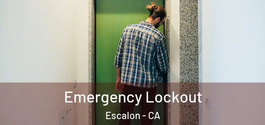 Emergency Lockout Escalon - CA