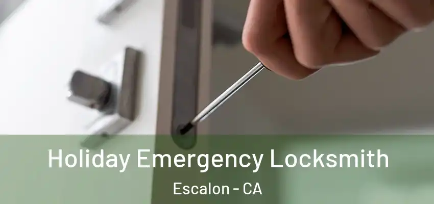 Holiday Emergency Locksmith Escalon - CA