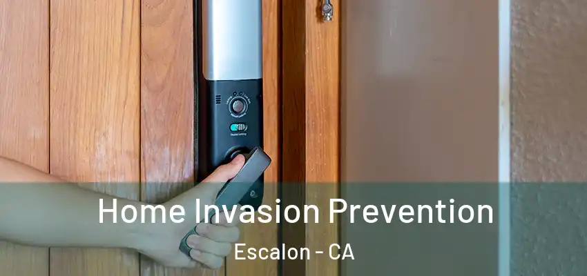 Home Invasion Prevention Escalon - CA