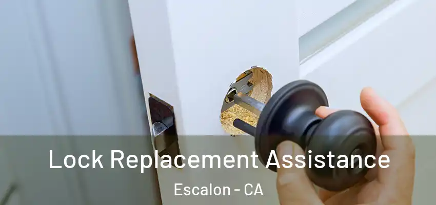 Lock Replacement Assistance Escalon - CA