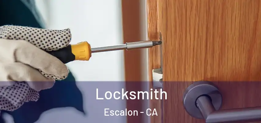 Locksmith Escalon - CA