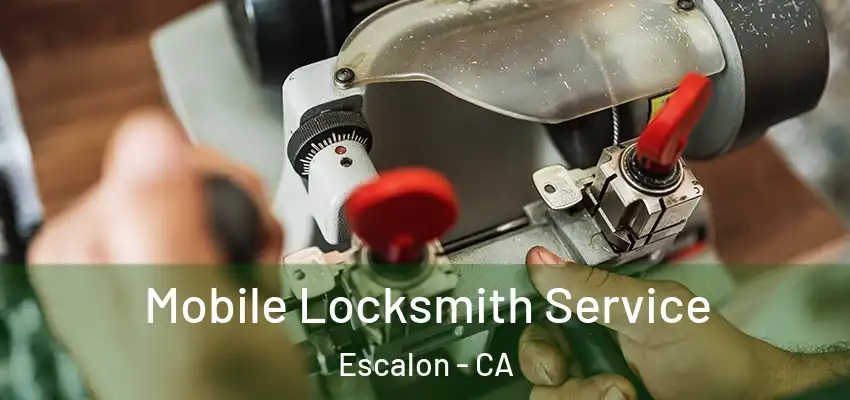  Mobile Locksmith Service Escalon - CA