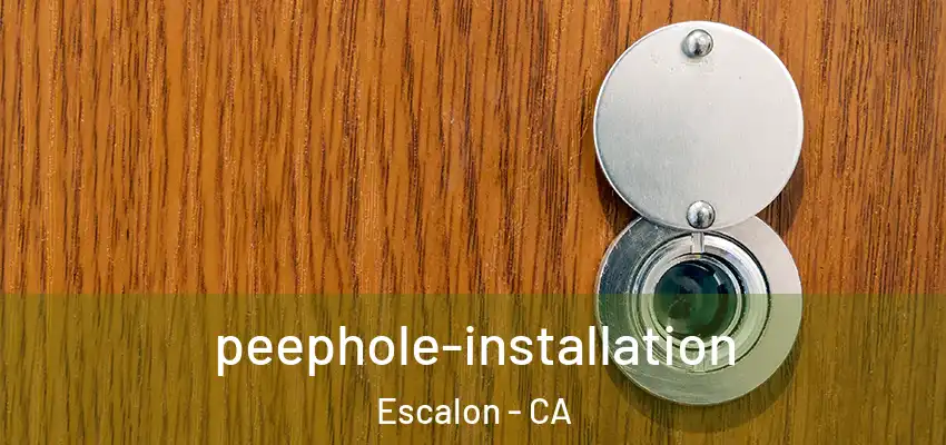  peephole-installation Escalon - CA