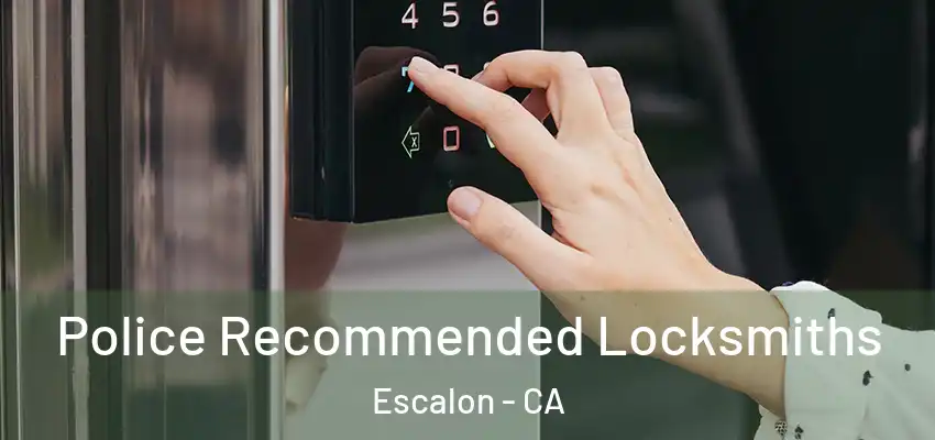  Police Recommended Locksmiths Escalon - CA