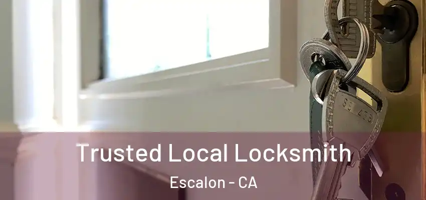  Trusted Local Locksmith Escalon - CA