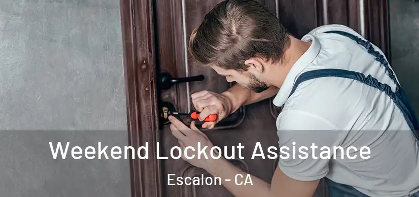  Weekend Lockout Assistance Escalon - CA
